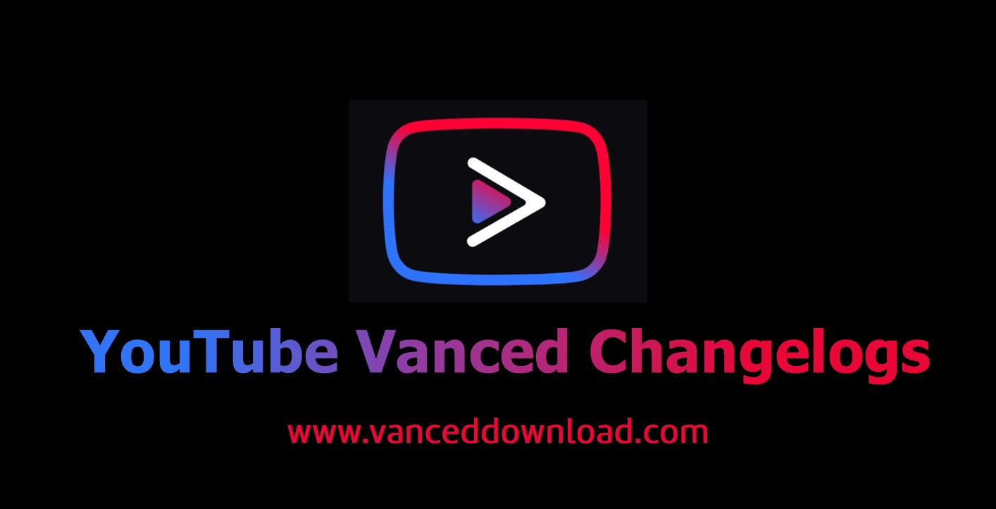 YouTube Vanced Changelogs